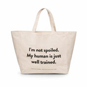 Weekend Tote Bag - I'm Not Spoiled My Human Is Just Well Trained